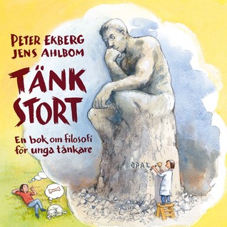 Tänk stort!: En bok om filosofi för unga tänkare