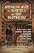 Speaking with the Spirits of the Old Southwest Conversations with Miners, Outlaws & Pioneers Who Still Roam Ghost Towns by Dan Baldwin