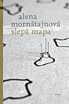 Slepá mapa by Alena Mornštajnová