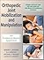 Orthopedic Joint Mobilization and Manipulation by Robert C. Manske