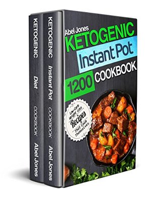 Ketogenic Instant Pot Cookbook: 1200 Low - Carb Weight Loss Recipes (Keto Diet Box Set - Ketogenic Diet & Keto Instant Pot)