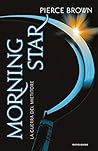 Morning Star. La guerra del mietitore by Pierce Brown
