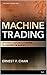 Machine Trading Algo by Ernest P. Chan