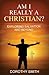 Am I Really A Christian?: E...
