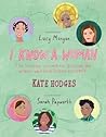 I Know a Woman: The Inspiring Connections Between the Women Who Have Shaped Our World