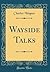 Wayside Talks (Classic Reprint)