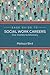 SAGE Guide to Social Work Careers by Melissa Bird