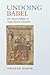 Undoing Babel: The Tower of Babel in Anglo-Saxon Literature (Toronto Anglo-Saxon Series)