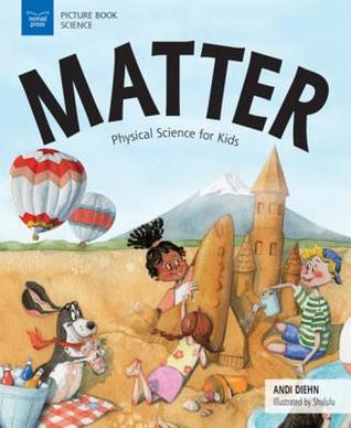 Matter: Physical Science for Kids (Picture Book Science)