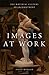 Images at Work: The Material Culture of Enchantment