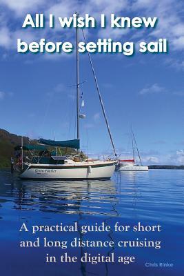All I wish I knew before setting sail: A practical guide for short and long distance cruising in the digital age