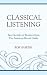 Classical Listening by Rob Haskins