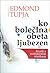 Ko bolečina obeta ljubezen by Edmond Tupja
