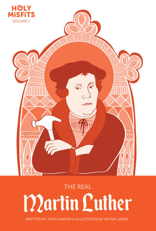 The Real Martin Luther (Holy Misfits #1)