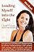Leading Myself Into The Light: simple but profound statements to renew relationships with others, with money, with success and especially with myself