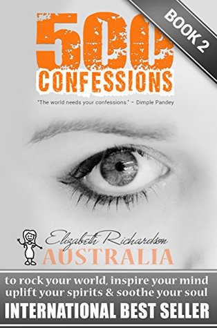500 Confessions: To Rock Your World, Inspire Your Mind, Uplift Your Spirits & Soothe Your Soul, Book 2