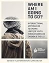 Where Am I Going to Go? Intersectional Approaches to Ending L... by Alex Abramovich and Jama Sh...