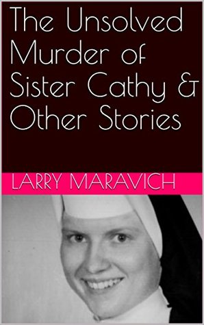 The Unsolved Murder of Sister Cathy & Other Stories (Kindle Edition)