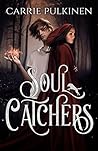 Soul Catchers by Carrie Pulkinen