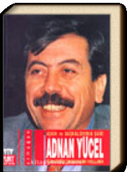 Aşkın ve Başkaldırının Şairi Adnan Yücel