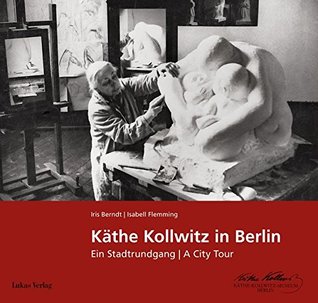 Käthe Kollwitz in Berlin: Ein Stadtrundgang - A City Tour (Paperback)