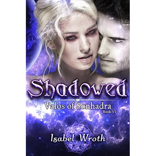 Shadowed Valos Of Sonhadra 6 By Isabel Wroth