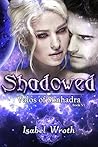 Shadowed by Isabel Wroth Shadowed by Isabel Wroth