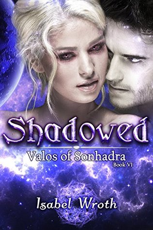 Shadowed (Valos of Sonhadra, #6)
