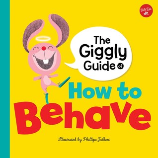 The Giggly Guide of How to Behave (Mind Your Manners)