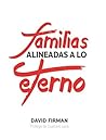 Familias alineadas a lo eterno (Spanish Edition)