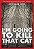I'm Going to Kill that Cat! (The Housekeeper Mystery Series Book 1)