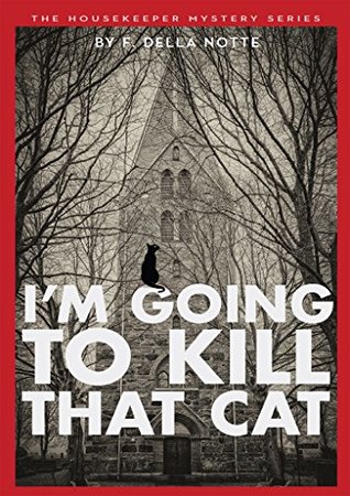 I'm Going to Kill that Cat! (The Housekeeper Mystery Series Book 1)