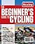 THE BEGINNER'S GUIDE TO CYCLING by Rose Michael