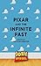 Pixar and the Infinite Past...