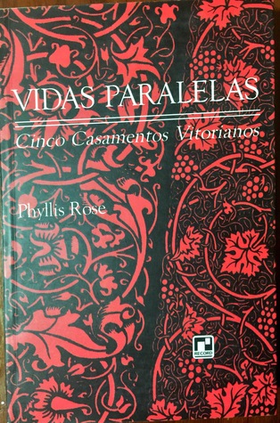 Vidas Paralelas - Cinco Casamentos Vitorianos