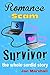 Romance Scam Survivor: The Whole Sordid Story