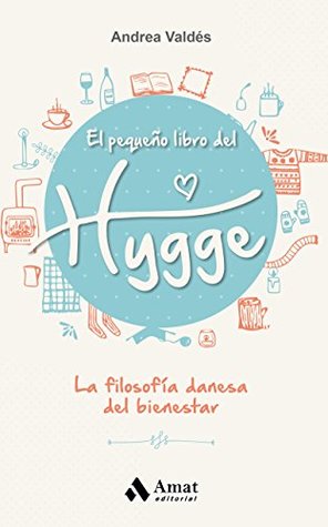 El pequeño libro del Hygge: La filosofía danesa del bienestar (Spanish Edition)