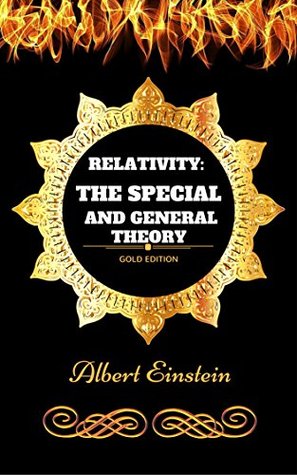 Relativity: the Special and General Theory: By Albert Einstein - Illustrated