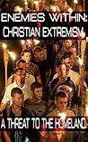 Enemies Within: Christian Extremism, a Threat to the Homeland.