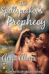 Spellspeaker's Prophecy by Anna Abner