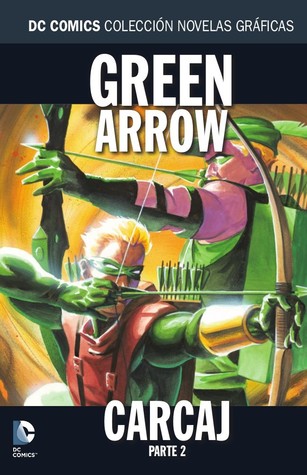Green Arrow: Carcaj, Parte 2 (Colección Novelas Gráficas DC Comics, núm. 42)