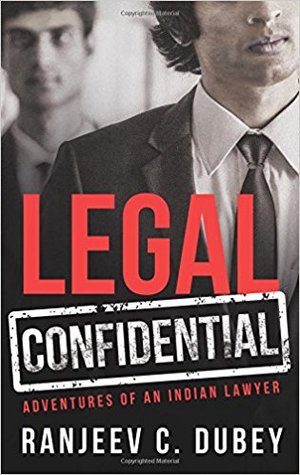 Legal Confidential: Adventures of an Indian Lawyer