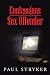 Confessions of a Sex Offender by Paul Stryker