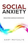 Social Anxiety: The Best Social Anxiety Book (Social anxiety disorder): Break Free and Build Confidence