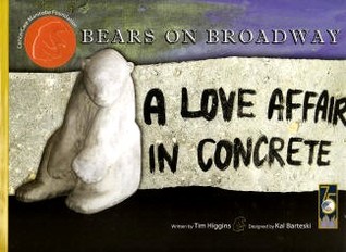 Bears On Broadway:  A Love Affair In Concrete