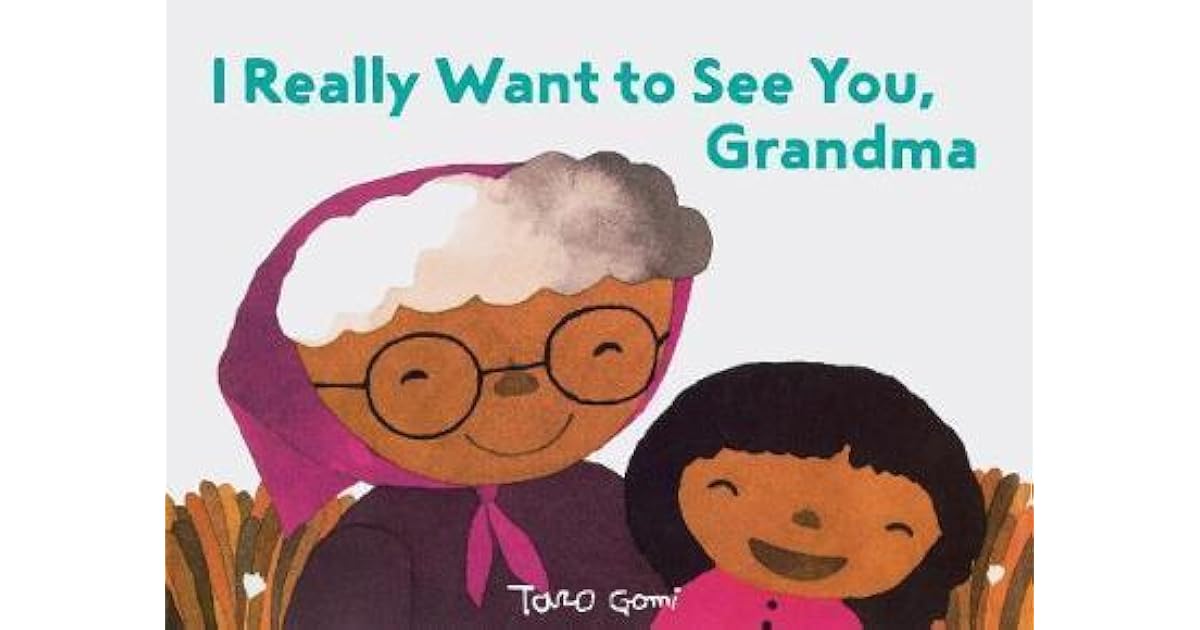 I Really Want To See You I Really Want to See You, Grandma by Taro Gomi