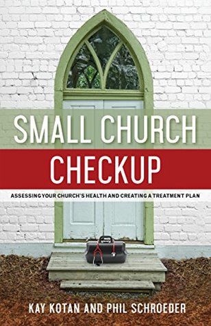 Small Church Checkup: Assessing Your Church's Health and Creating a Treatment Plan (Kindle Edition)