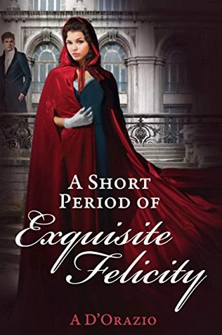 A Short Period of Exquisite Felicity: A Pride and Prejudice Variation (Kindle Edition)