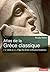 Atlas de la Grèce classique: Ve-IVe siècle av. J.-C., l'âge d'or d'une civilisation fondatrice