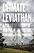 Climate Leviathan: A Political Theory of Our Planetary Future
